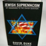 Exposing the Real Racists: A Review of Dr Duke’s “Jewish Supremacism”